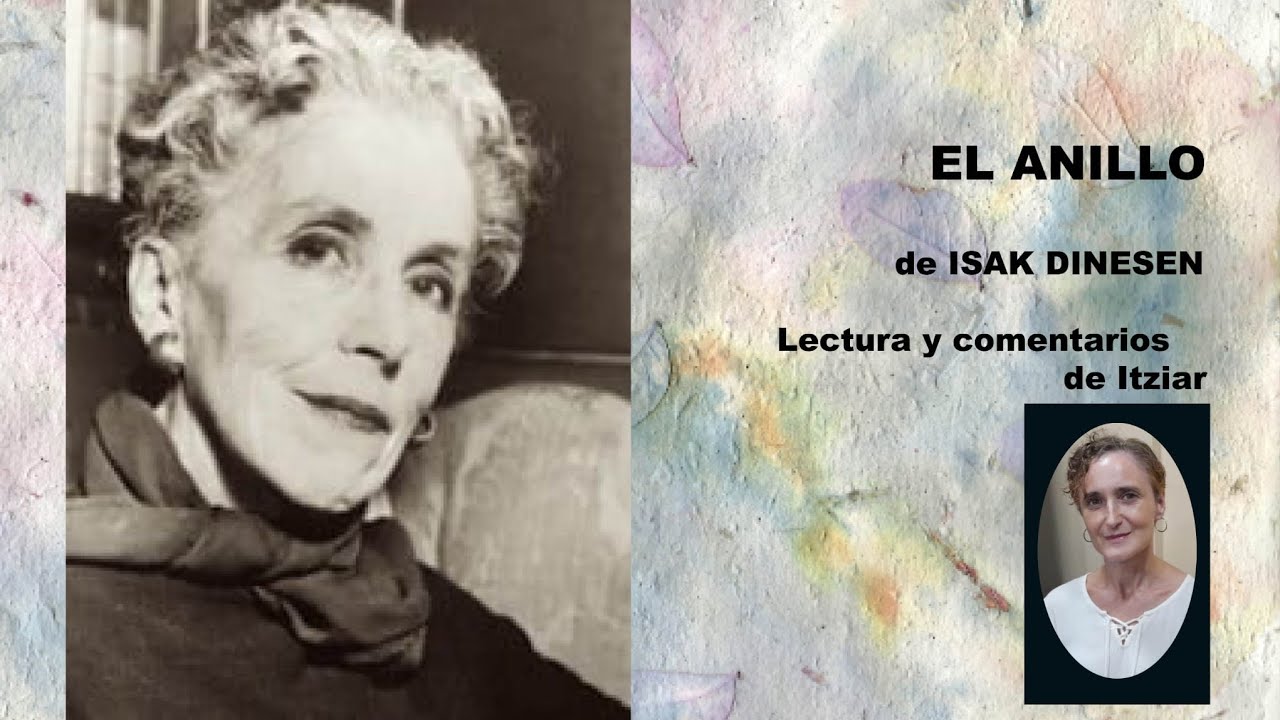 El Anillo, cuento de Isak Dinesen. Lectura y reseña biográfica.