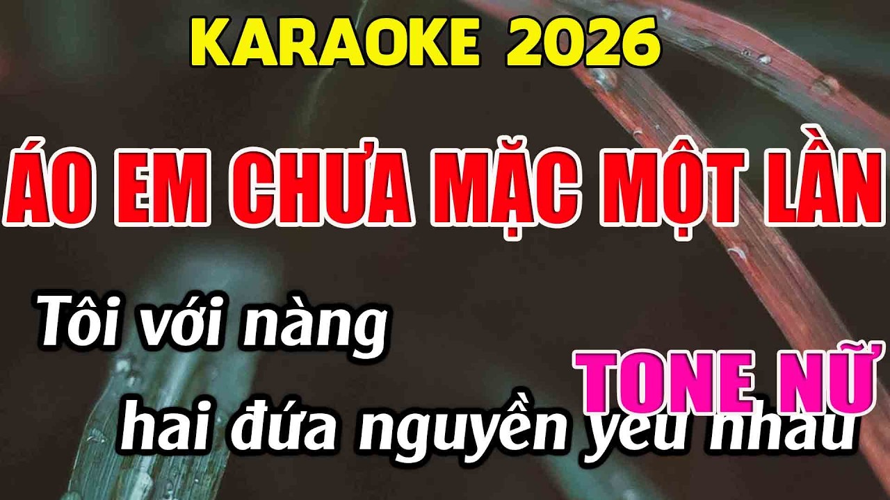 Áo Em Chưa Mặc Một Lần Karaoke Tone Nữ Karaoke Giang Organ - Beat Mới