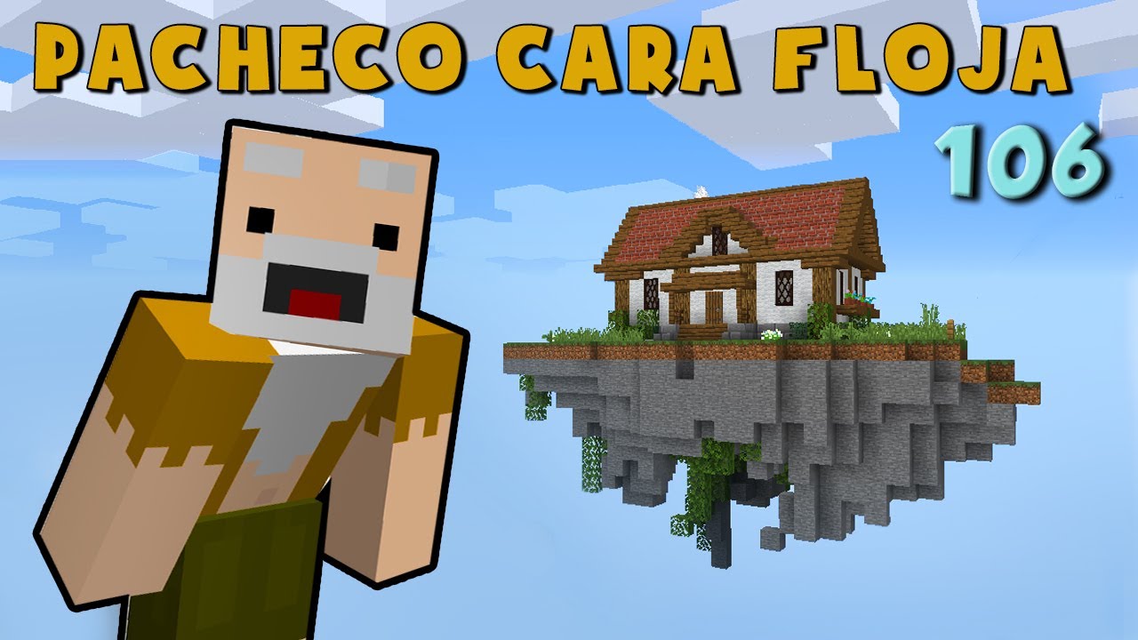 Pacheco Cara Floja 106 | COMO HACER UNA CASA EN EL CIELO (Casa flotante)
