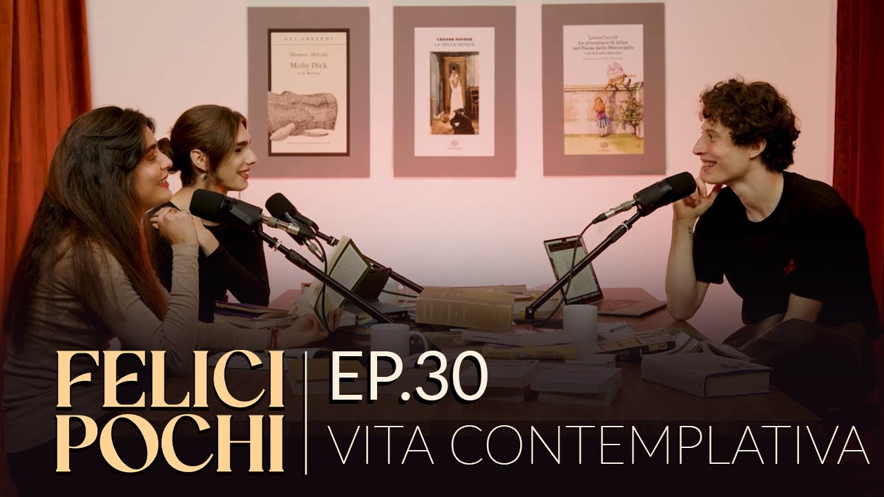Felici Pochi Ep.30: Vita contemplativa