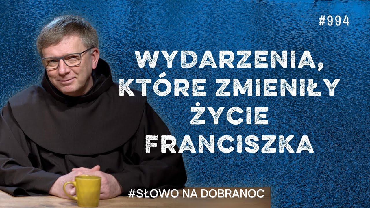 Wydarzenia, kt&oacute;re zmieniły życie Franciszka. o. Franciszek Chodkowski. Słowo na Dobranoc |994|