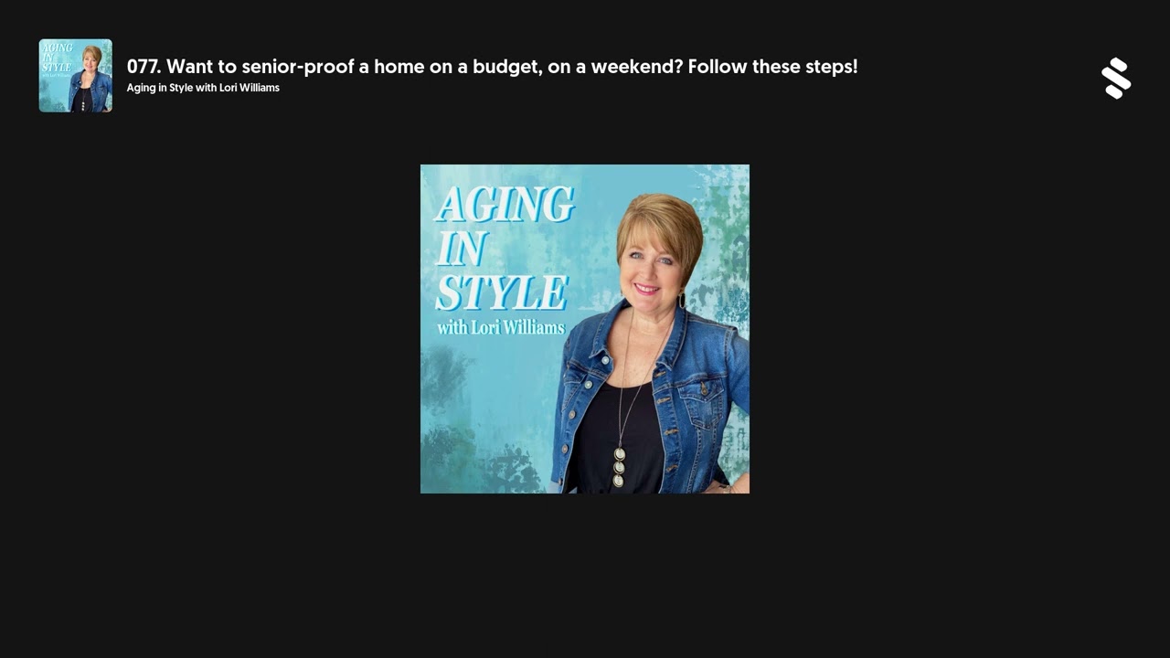 077. Want to senior-proof a home on a budget, on a weekend? Follow these steps!