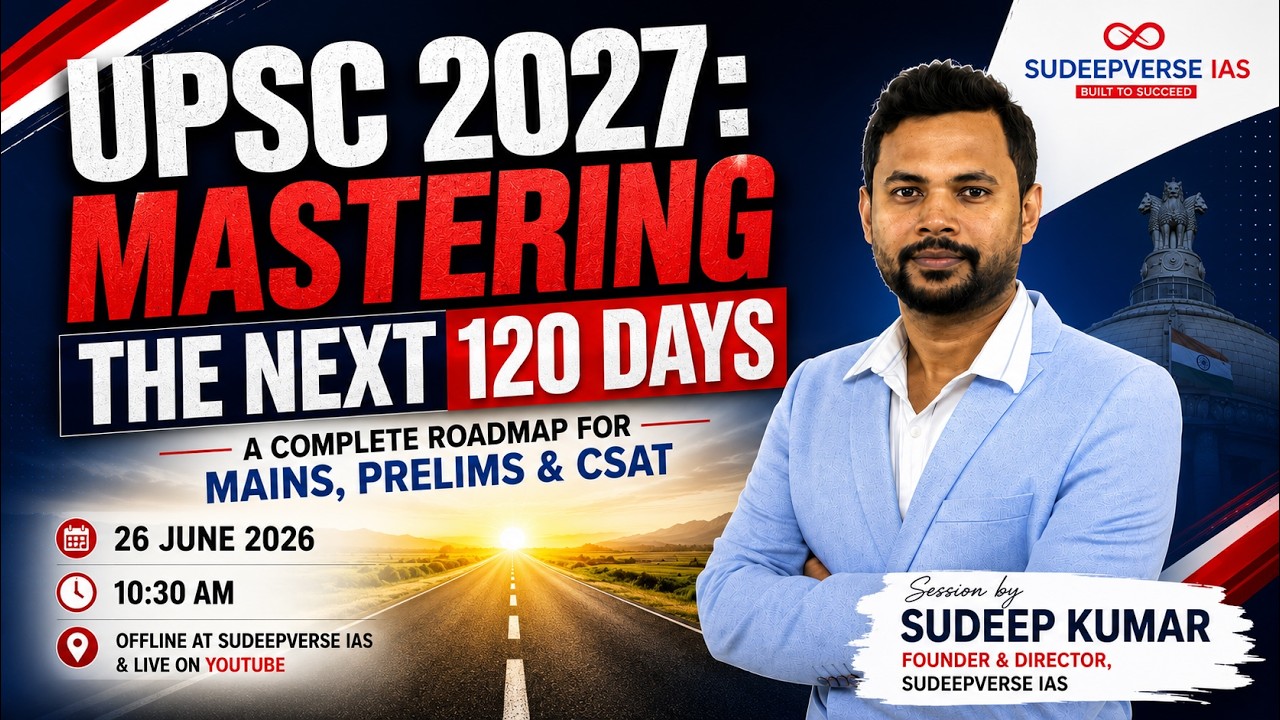 UPSC 2027: MASTERING THE NEXT 120 DAYS | A Complete Roadmap for Mains, Prelims & CSAT