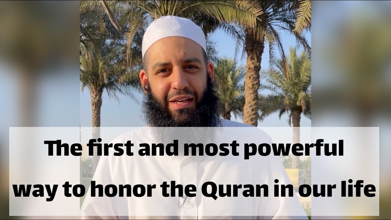 The first and most powerful way to honor the Quran in our life | Abu Bakr Zoud