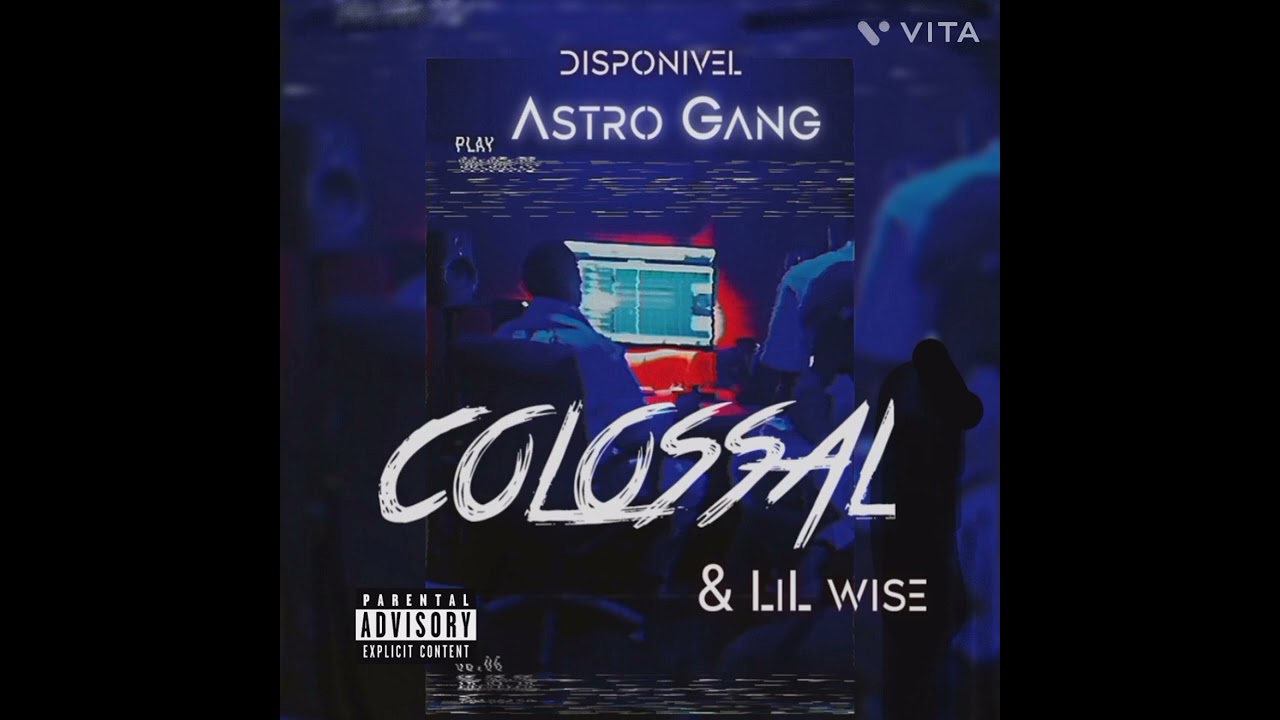Astro Gang x Lil wise - Colossal