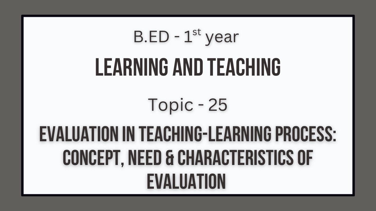Evaluation in Teaching-Learning Process | Concept, Need & Characteristics | B.Ed Paper 3