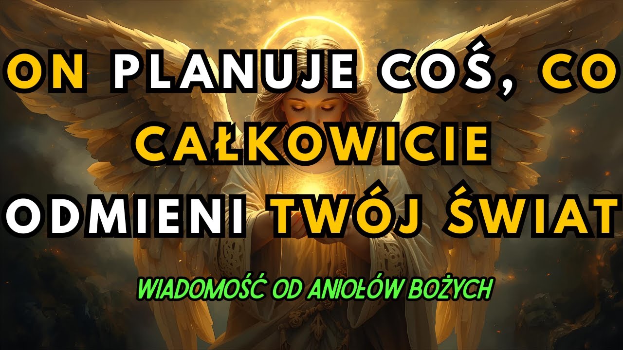 WIADOMOŚĆ OD ANIOŁÓW BOŻYCH ON PLANUJE COŚ, CO CAŁKOWICIE ODMIENI TWÓJ ŚWIAT 🌌