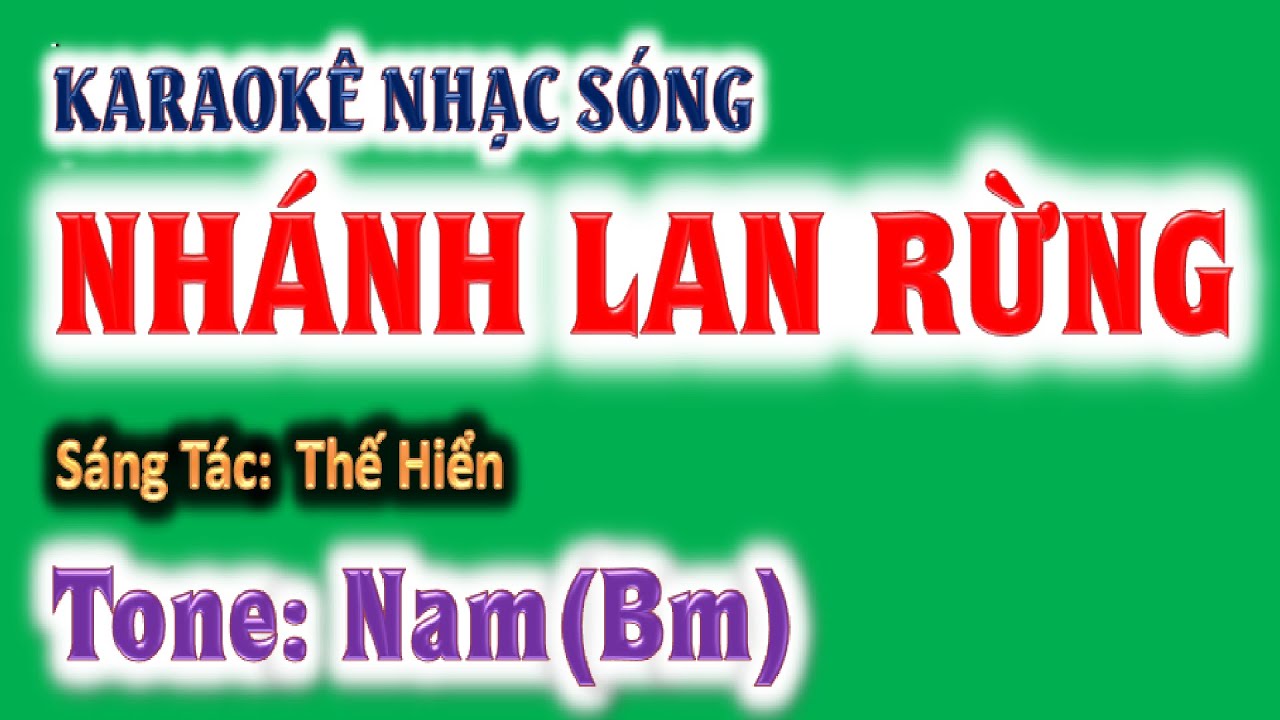 KARAOKE  Nhánh Lan rừng ,- tone nam(Bm) ,ghita Hoàng Chung 2024, St: Thế Hiển