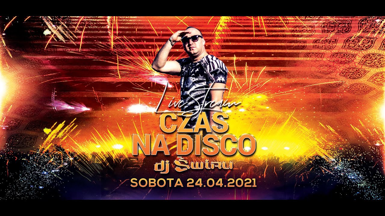 DJ ŚWIRU On Air ★ Czas na Disco ★ (24.04.2021)