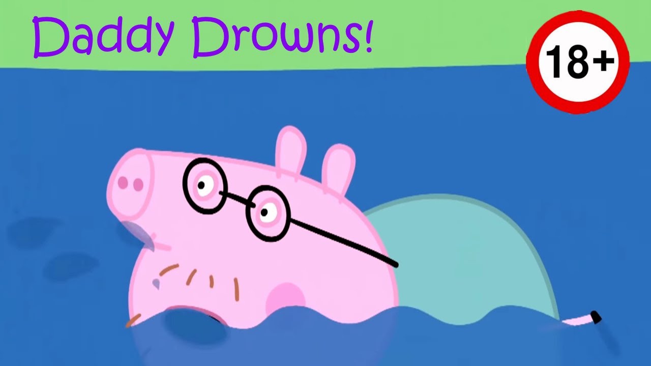 Daddy Drowns! | Peppa Pig 18+ Edition