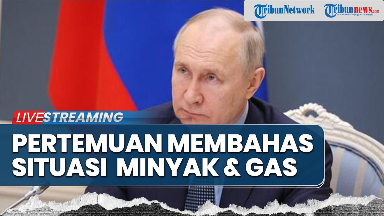 🔴LIVE: Putin Menggelar Pertemuan Membahas Situasi Pasar Minyak dan Gas Global