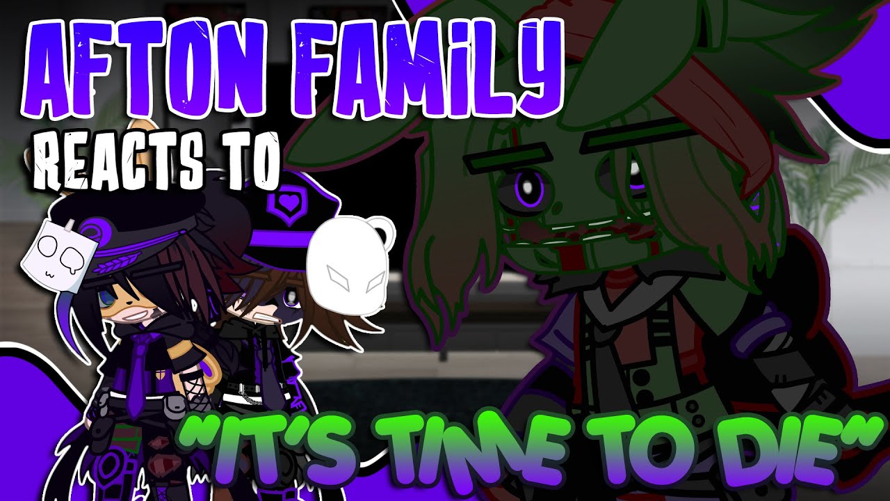 Семья Эфтон отреагировала на «Пора умирать» | FNaF | Gacha