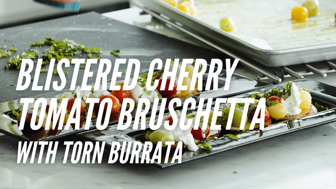 Easy, Elevated Bruschetta with Torn Burrata | Summer Cooking