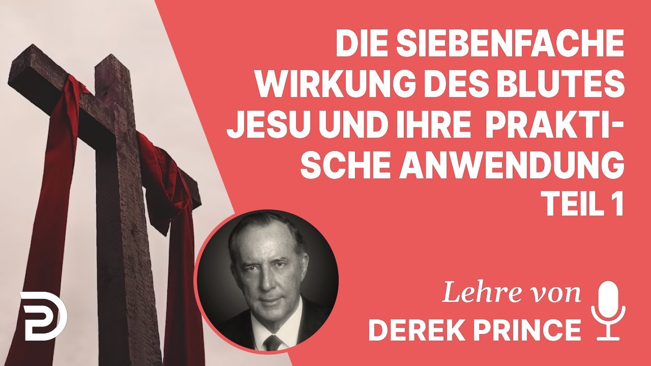 Derek Prince – Die siebenfache Wirkung des Blutes Jesu und ihre praktische Anwendung - Teil 1