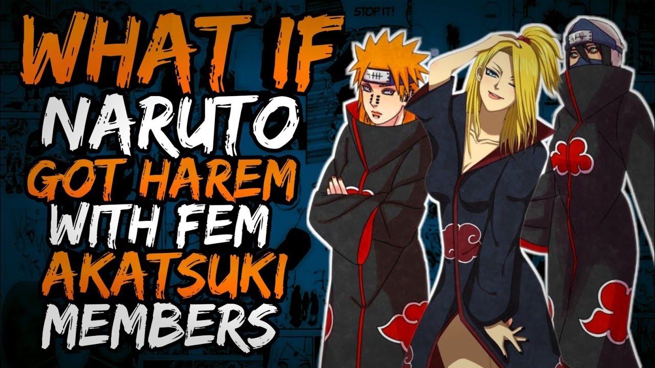 What if Naruto Got Harem with Fem Akatsuki Members?