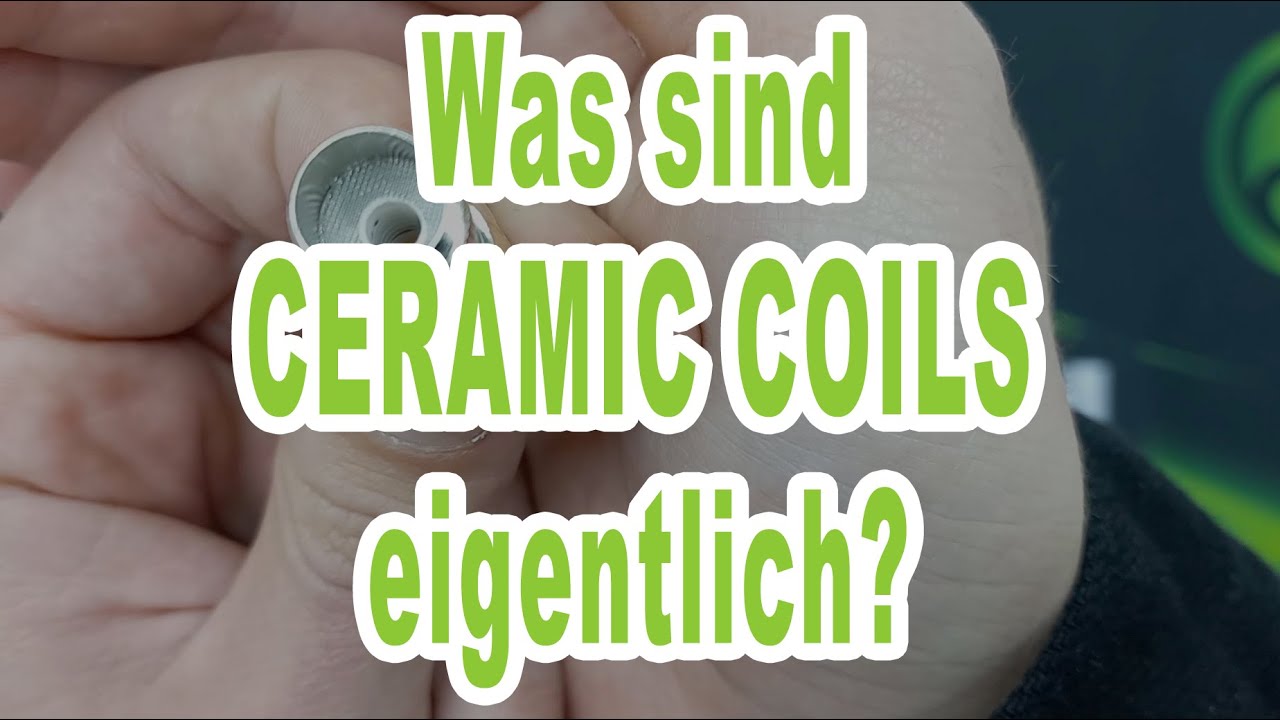 Was sind Ceramic Coils eigentlich?
