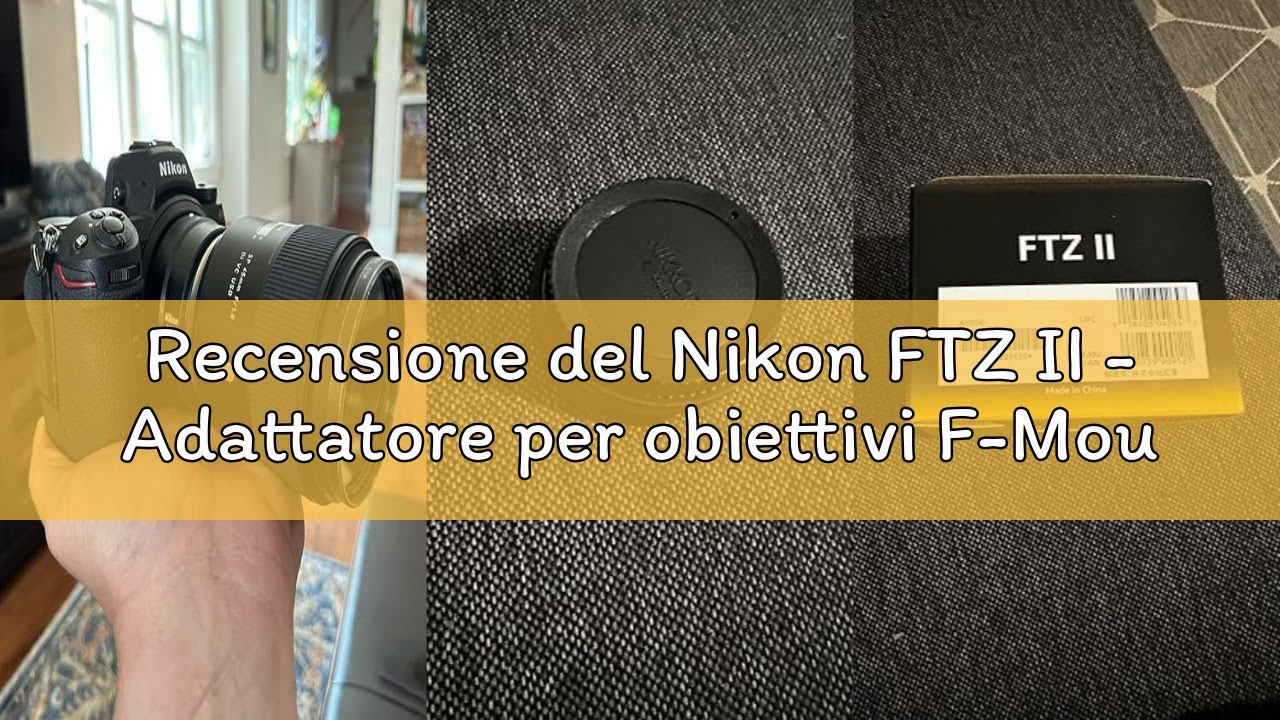 Recensione del Nikon FTZ II - Adattatore per obiettivi F-Mount su telecamere Z-Mount