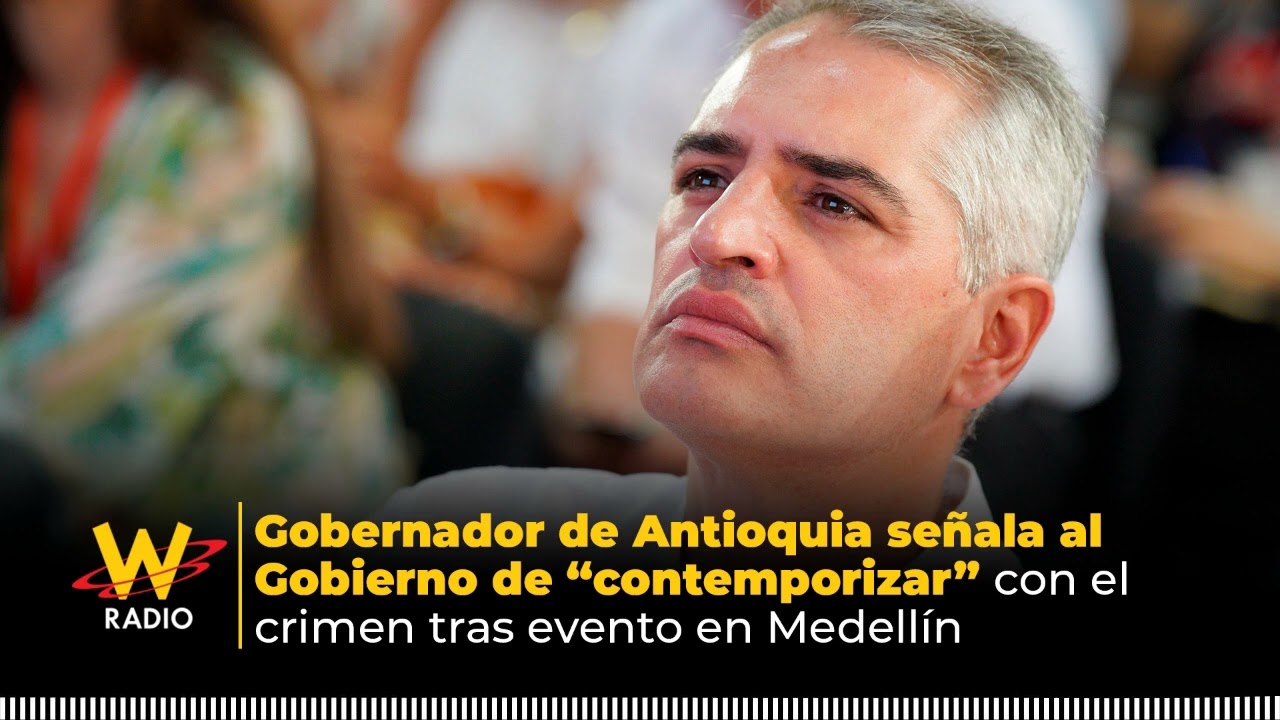 Gobernador de Antioquia señala al Gobierno de “contemporizar” con el crimen tras evento en Medellín