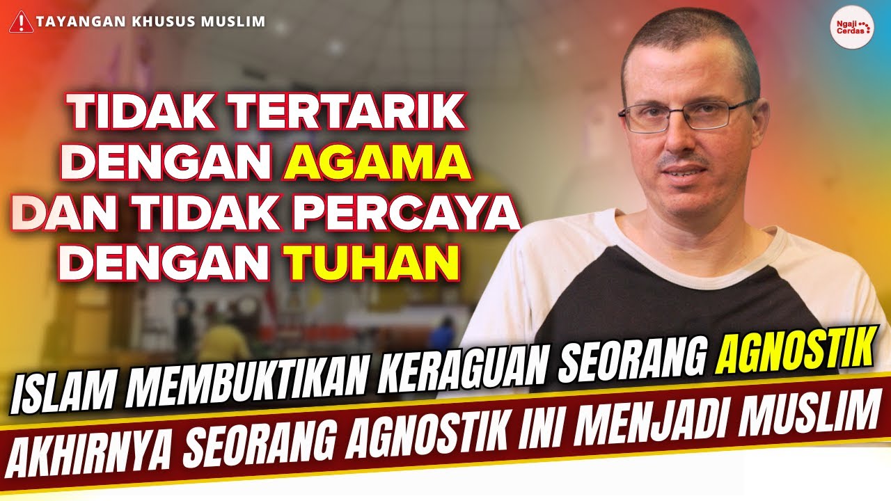 TEMUKAN KEBENARAN ISLAM, PRIA AGNOSTIK MANTAP MASUK ISLAM