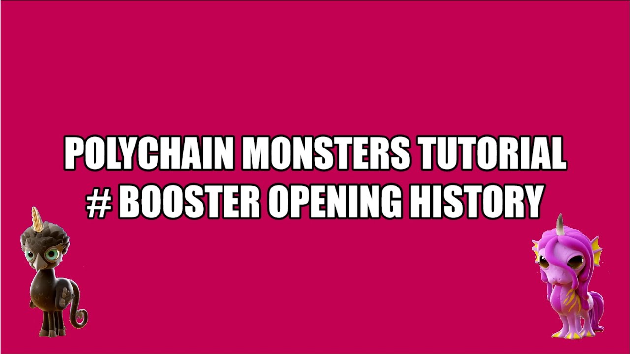Polychain Monsters Tutorial # Booster Opening History