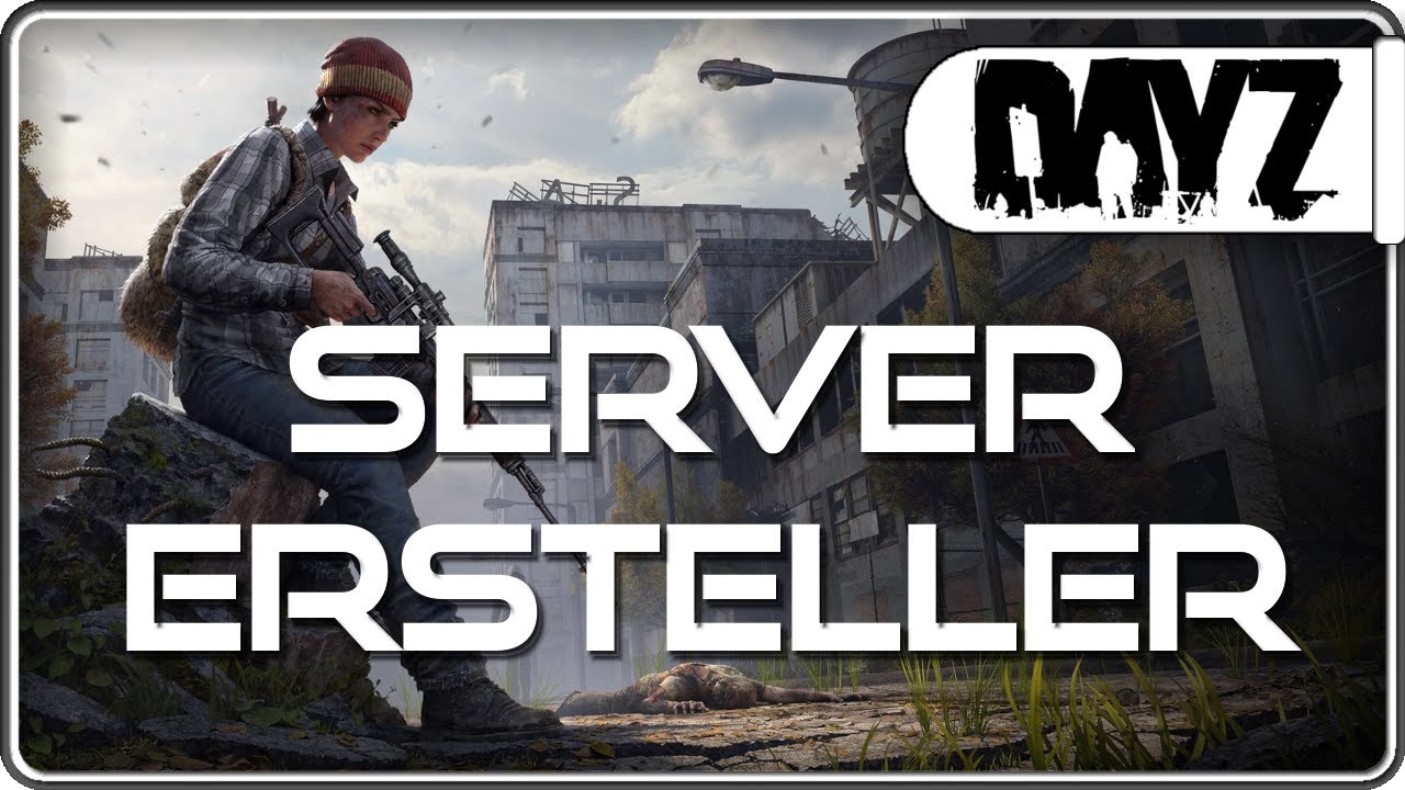 Dayz Server erstellen & mit Freunden &uuml;ber das Internet spielen | Dayz Server erstellen German