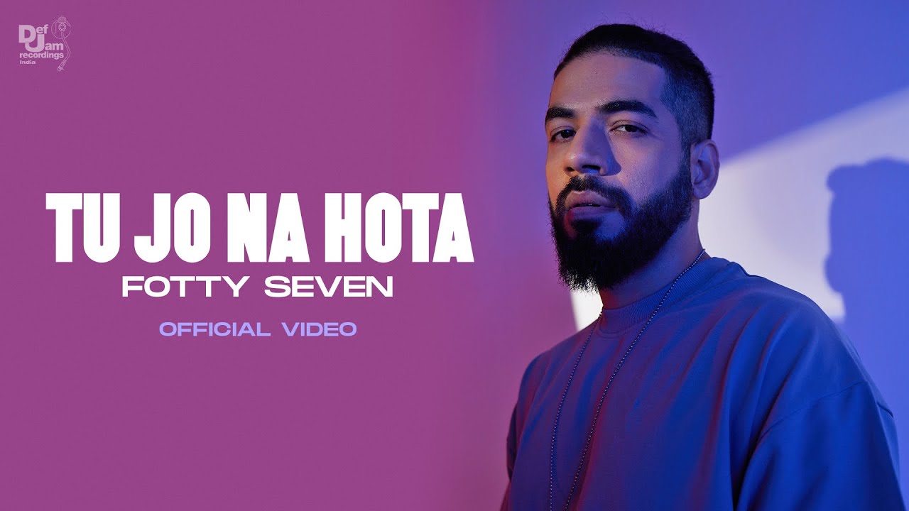 Tu Jo Na Hota (Official Video) - Fotty Seven | Def Jam India