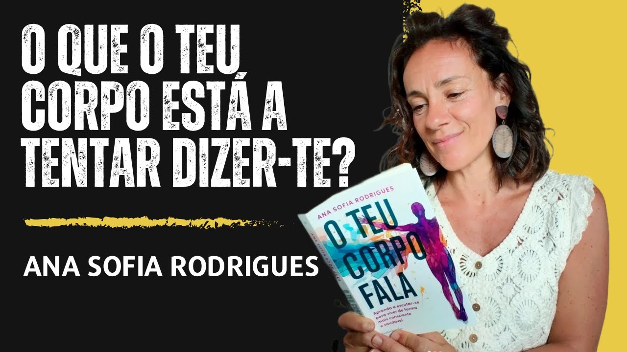 O Teu Corpo Fala (Mas Tu Não Queres Ouvir) | Conversa com Ana Sofia Rodrigues
