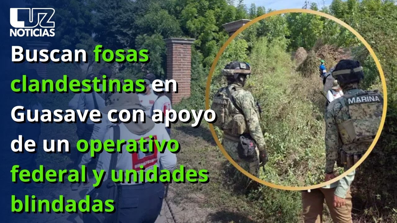 Buscan fosas clandestinas en Guasave con apoyo de un operativo federal y unidades blindadas