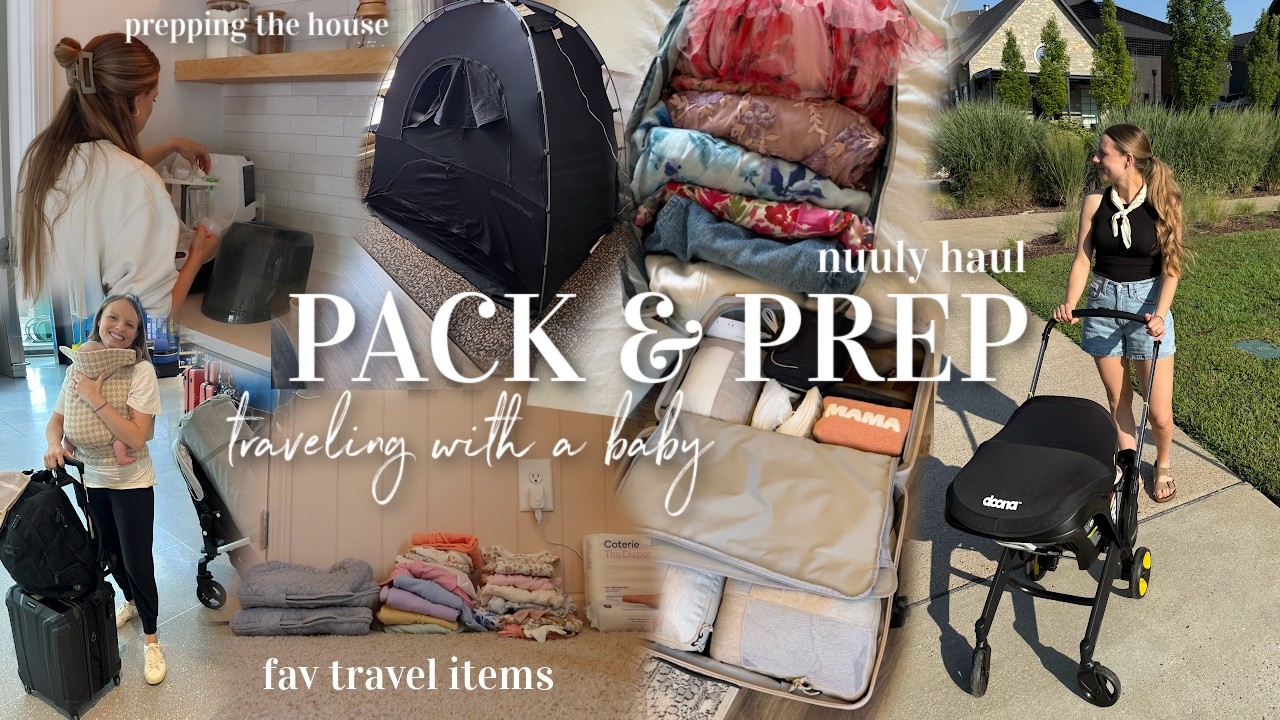 Pack & Prep for traveling with a baby! travel favorites & tips + prepping the house!