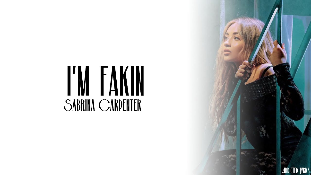Sabrina Carpenter - I'm Fakin (Lyrics)