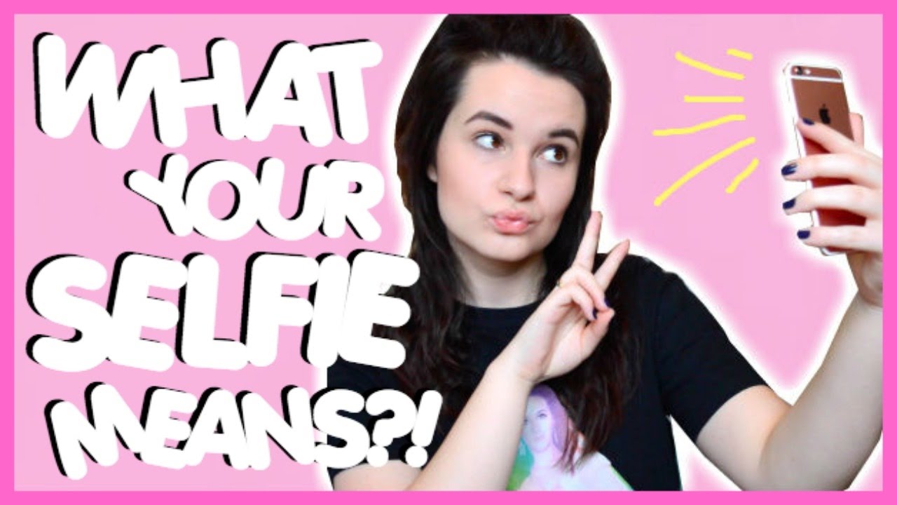 WHAT YOUR SELFIE MEANS!