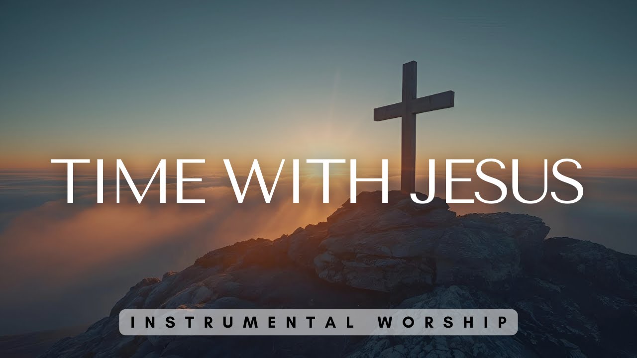Time with Jesus | Worship Instrumental In His Presence | Alone with God