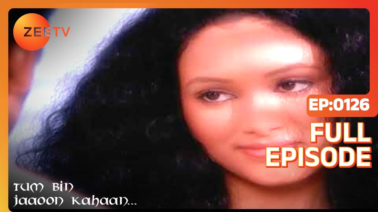 EP 126Tum Bin Jaaoon Kahaan - Индийское телешоу хинди - Же ТВ