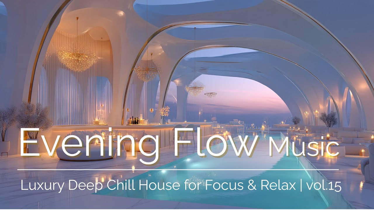 Evening Flow Music | Chill Deep House Lounge for Relax & Focus | vol.15