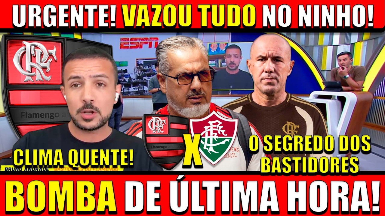 URGENTE! VAZOU TUDO -  Revelações BOMBÁSTICAS agitam os bastidores antes do FLAMENGO X FLIMINENSE