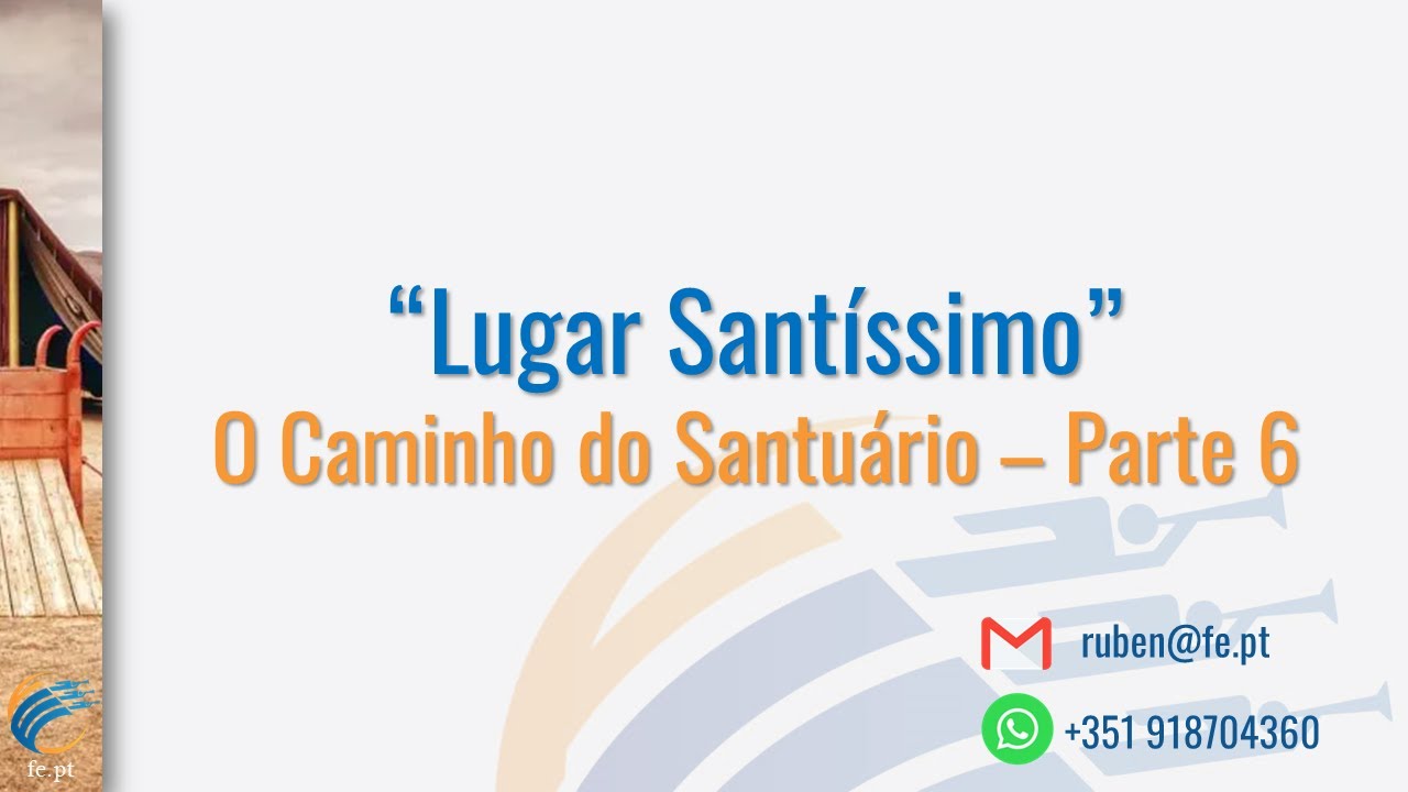 Lugar Santíssimo - O Caminho do Santuário - Parte 6 - Ruben Fernandes