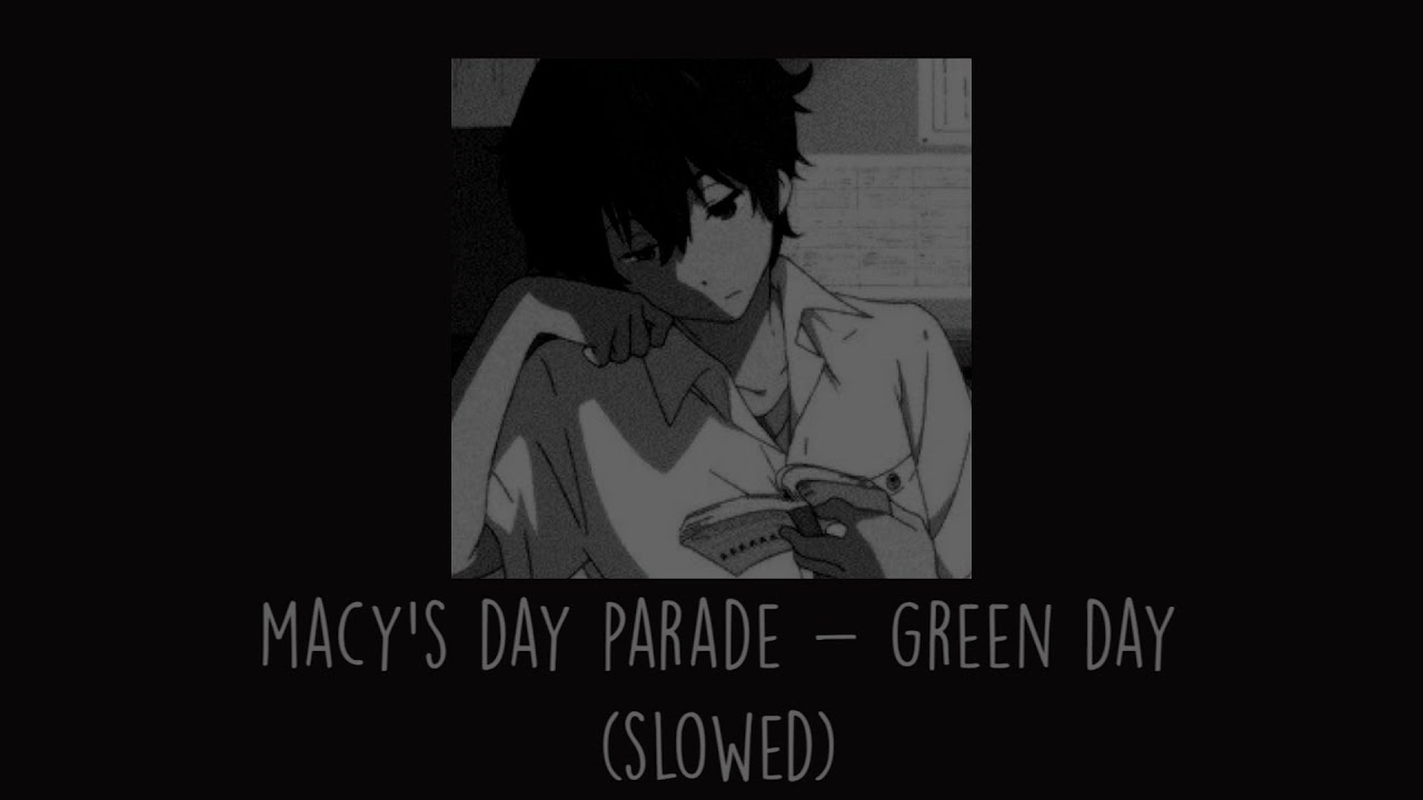 Green Day - Macy’s Day Parade (Slowed)