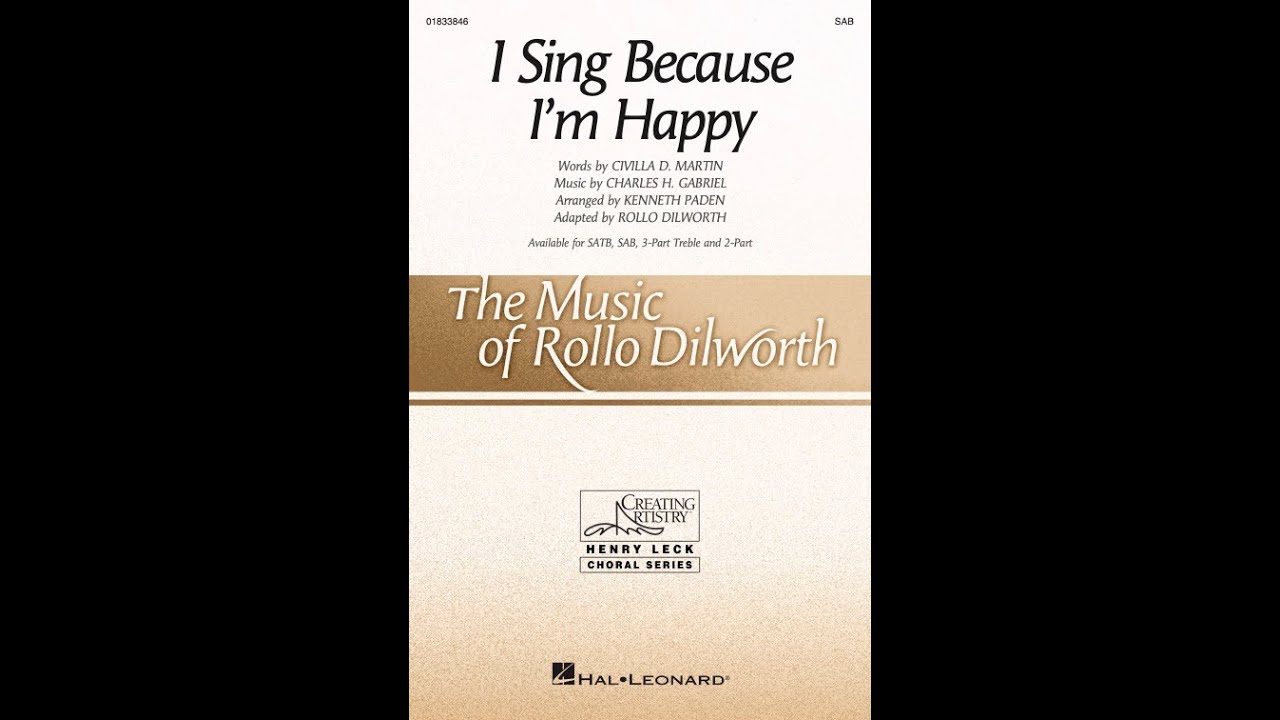 I Sing Because I&rsquo;m Happy (SAB Choir) - Arranged by Rollo Dilworth