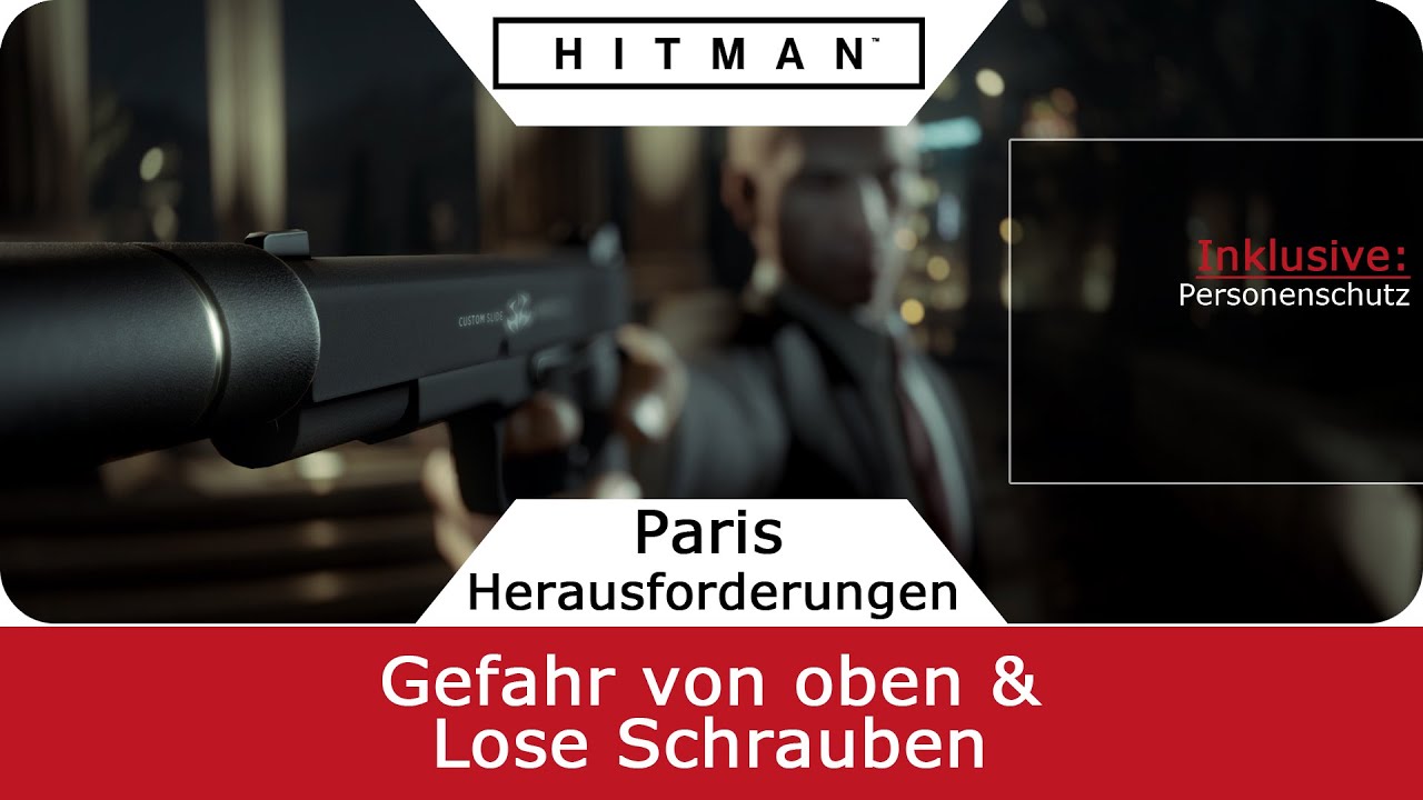 Hitman 6  | Gefahr von oben & Lose Schrauben | Herausforderung-Guide Paris - deutsch