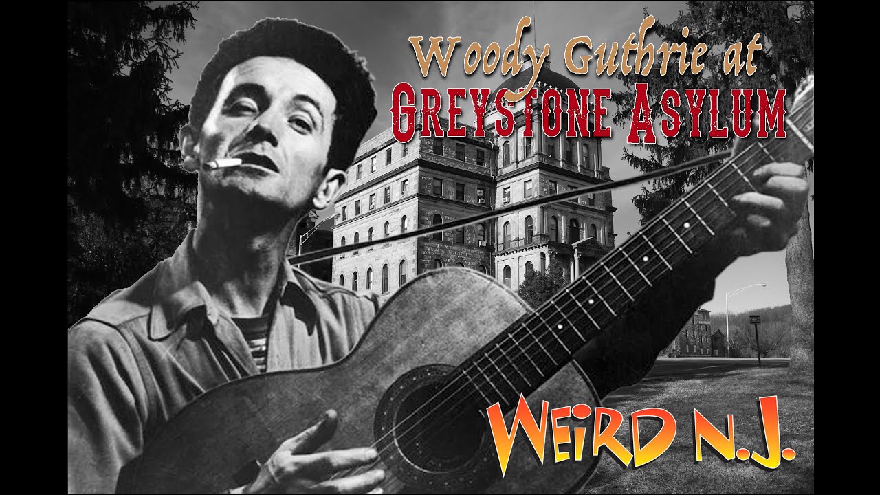 Woody Guthrie at Greystone Asylum
