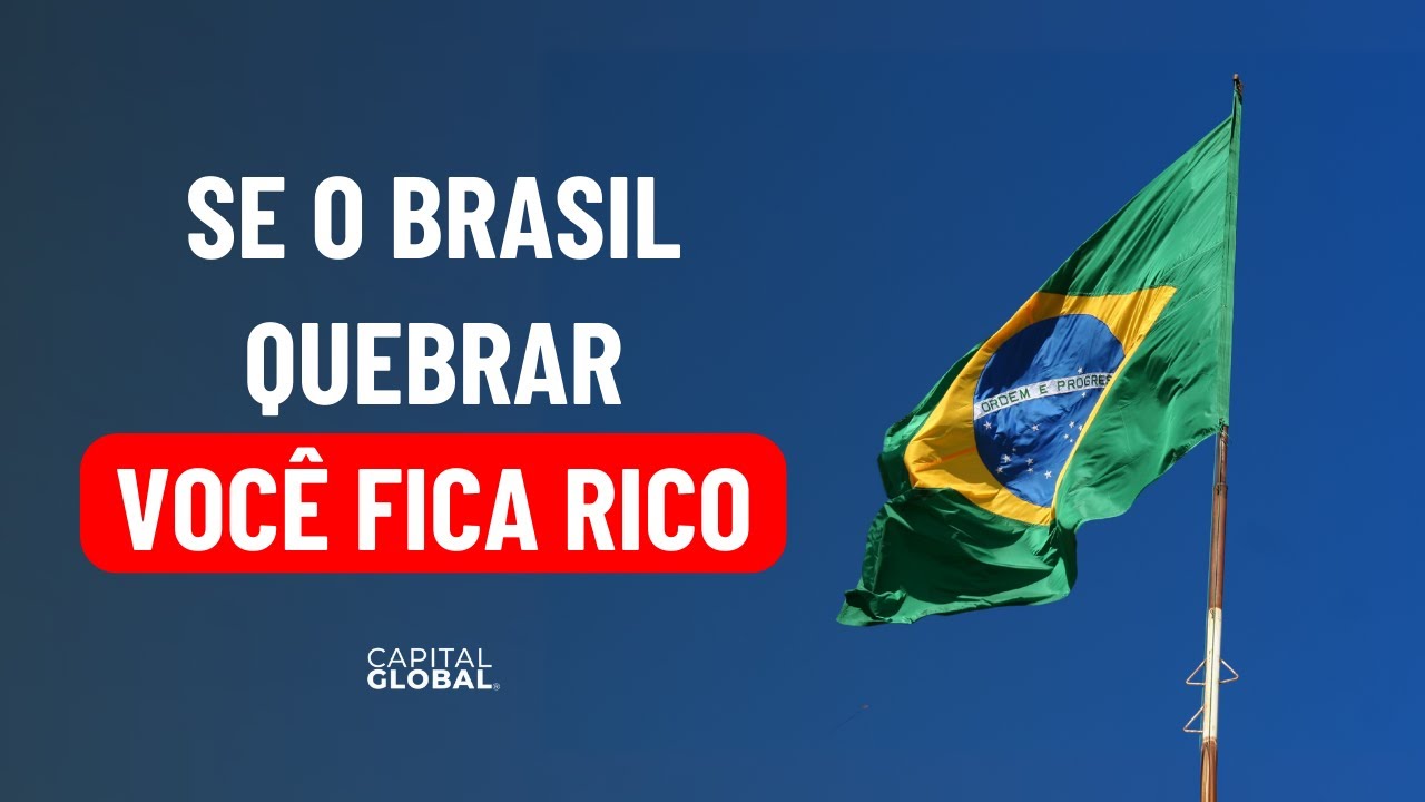 SIM, Você Pode Ficar Rico Se o Brasil QUEBRAR!