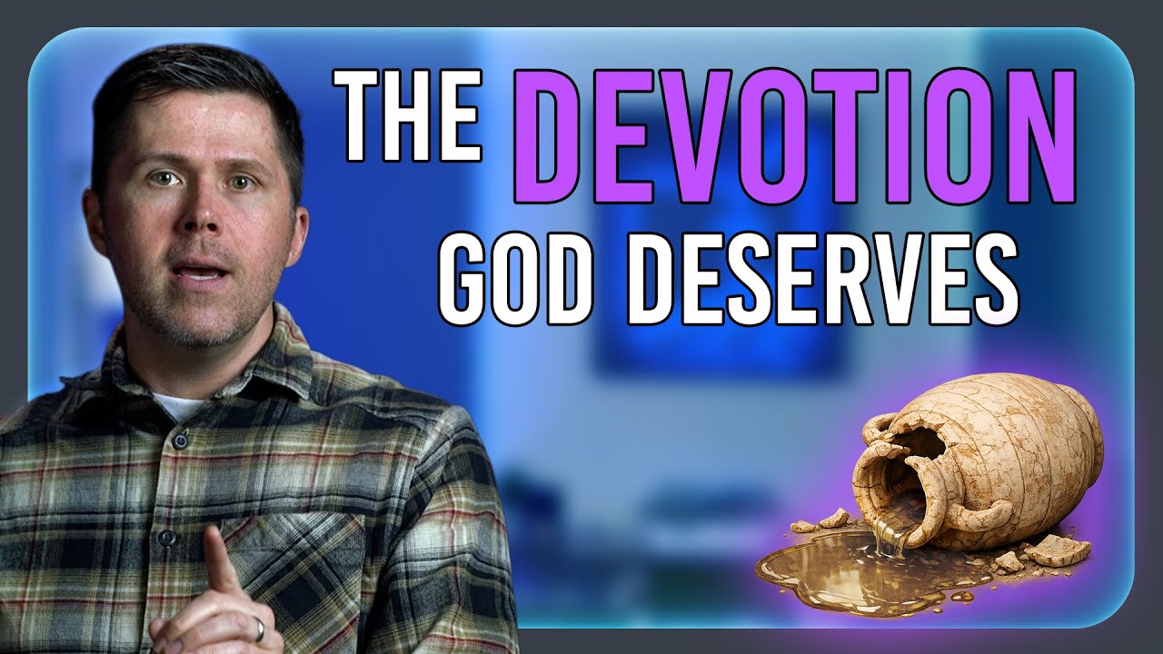 The Devotion God Deserves