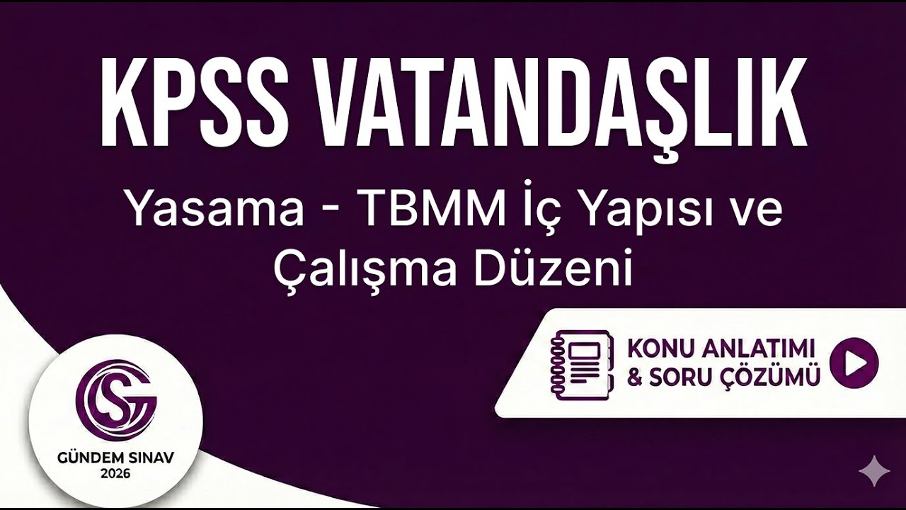 20) KPSS Vatandaşlık - Yasama - TBMM İç Yapısı ve Çalışma Düzeni - Gündem Sınav - 2026