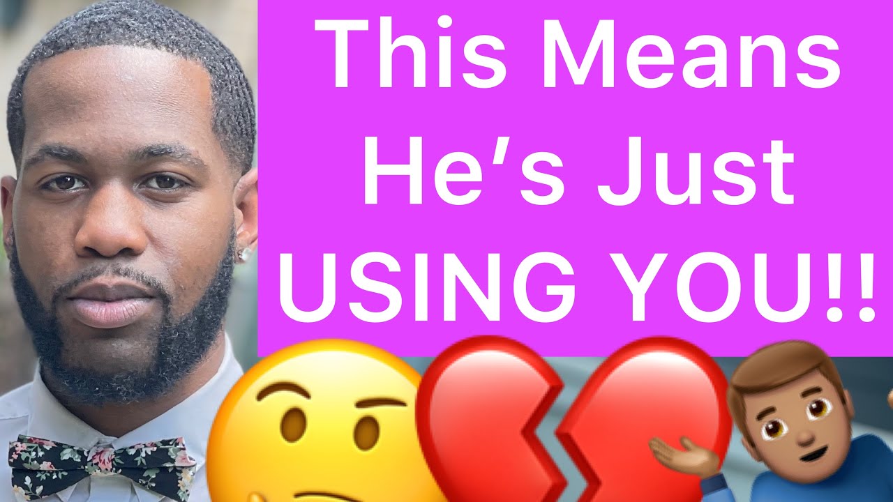 When A Man Is USING YOU, He Will Do These 5 Things!!