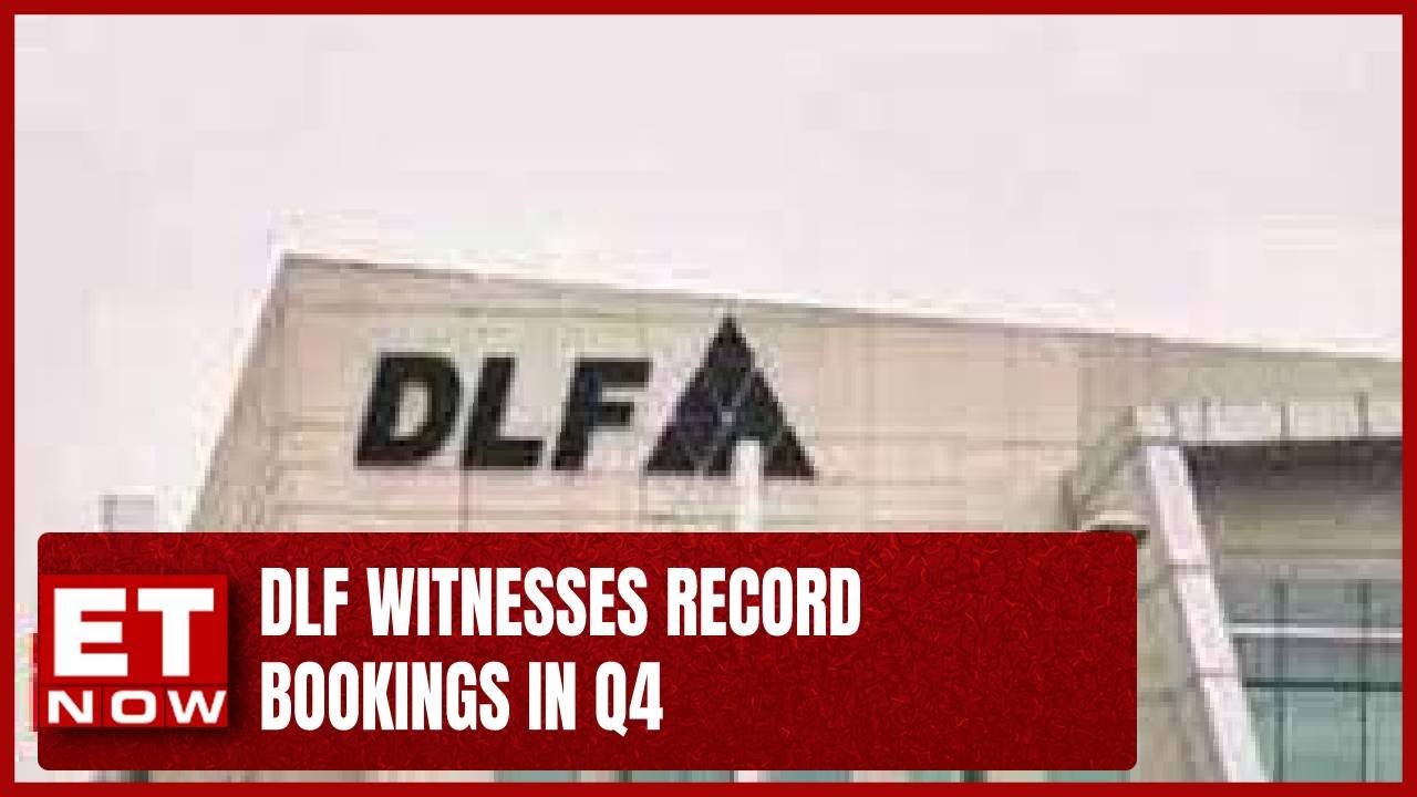 Tailwinds For Real Estate Companies | DLF Witnesses Record Bookings In Q4