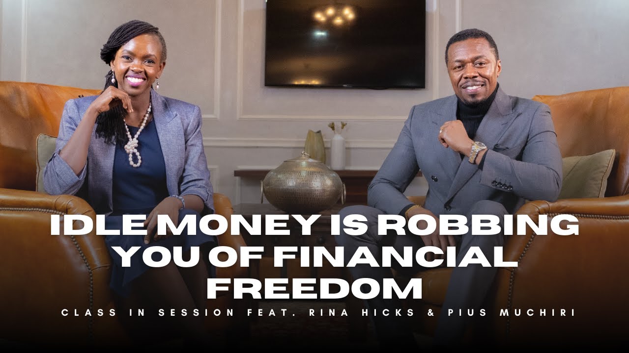 S8:EP11 | Idle Money Is Robbing You Of Financial Freedom | Rina Hicks & Pius Muchiri | #CiS