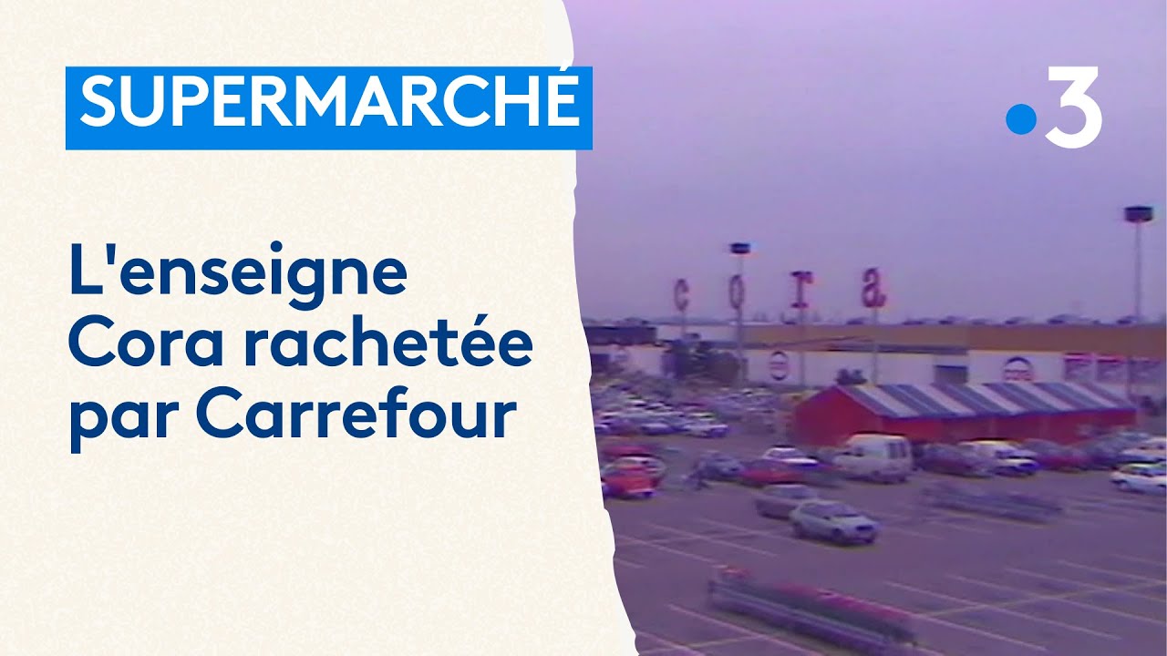 Rachat des supermarchés Cora par le groupe Carrefour : le cas d'Houdemont