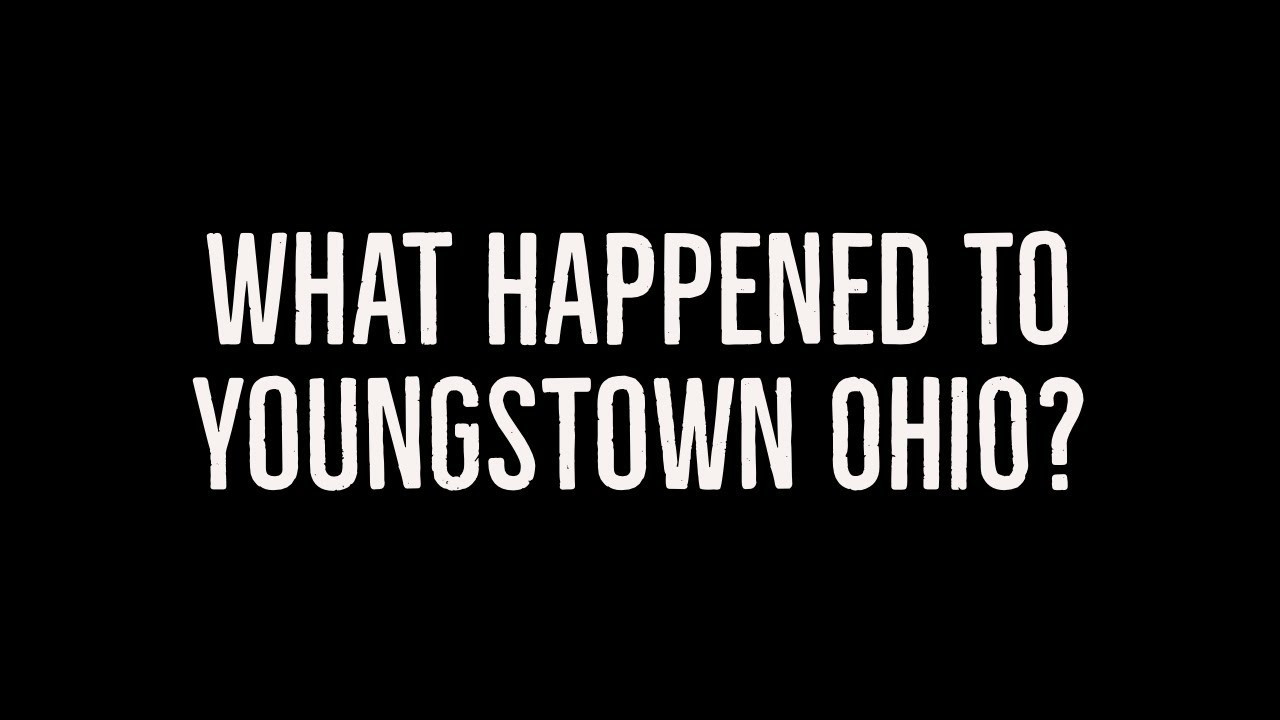 What Happened to Youngstown Ohio?