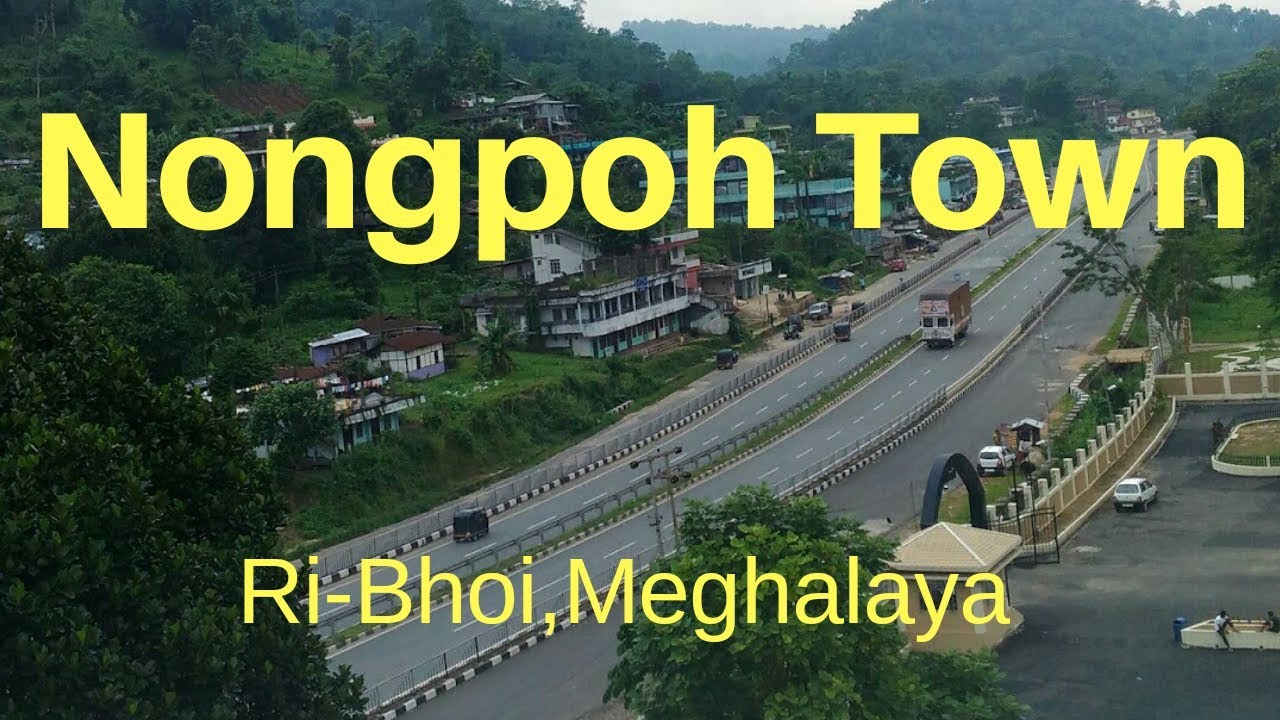 Nongpoh Town, Ri-Bhoi,Meghalaya