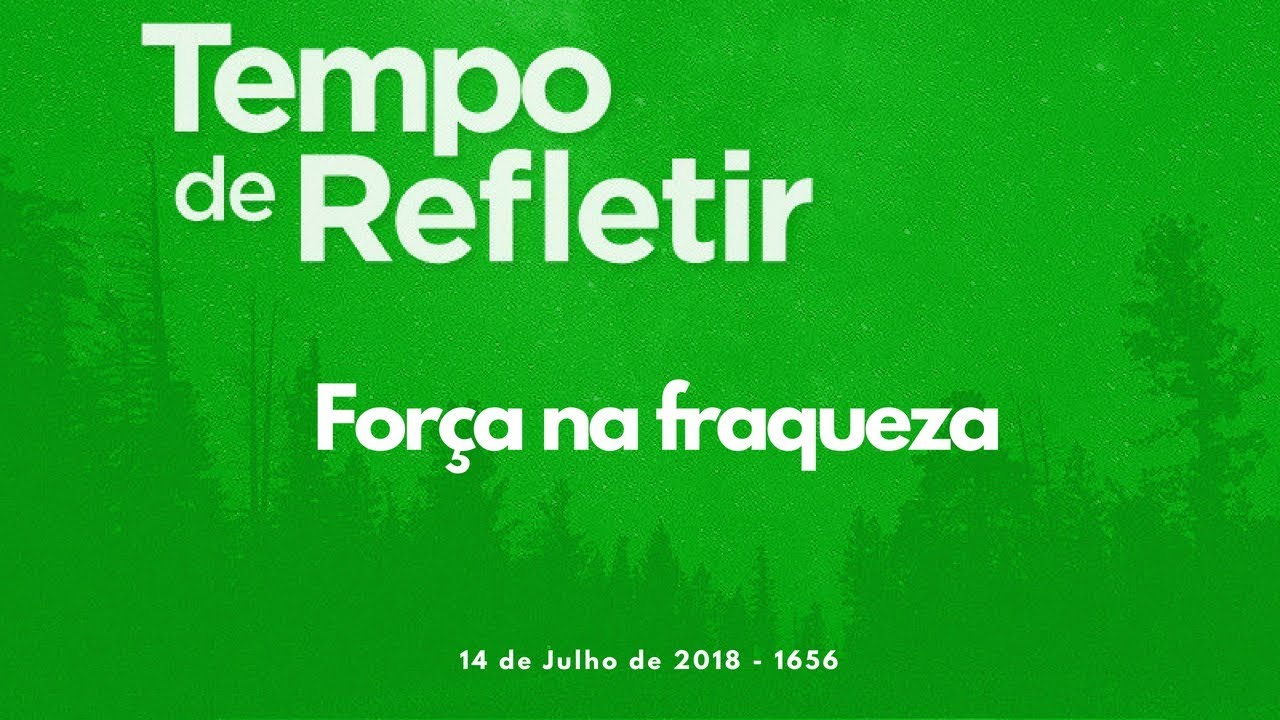 [Tempo de Refletir] Força na fraqueza